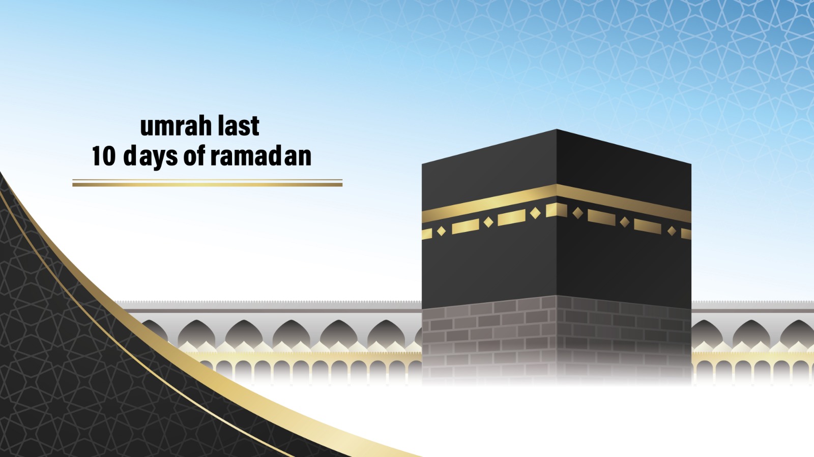 Umrah Last 10 Days of Ramadan – Complete Guide for a Blessed Journey